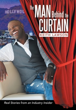 Hardcover The Man Behind The Curtain: Real Stories from an Industry Insider Book