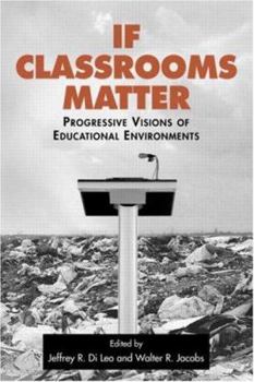 Paperback If Classrooms Matter: Progressive Visions of Educational Environments Book