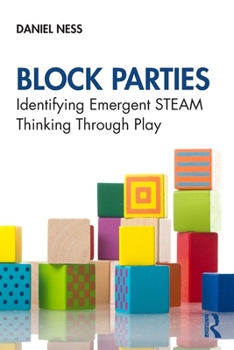 Paperback Block Parties: Identifying Emergent STEAM Thinking Through Play Book