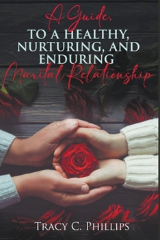 Paperback A Guide To Cultivating A Healthy, Nurturing And Enduring Marital Relationship Book