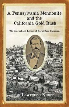 Paperback A Pennsylvania Mennonite and the California Gold Rush: The Journal and Letters of David Baer Hackman Book