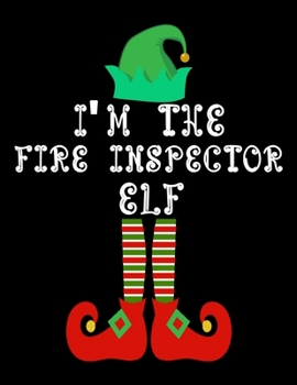 Paperback I'm the Fire inspector Elf: Fire inspector Notebook Journal 8.5 x 11 size 120 Pages Gifts Book