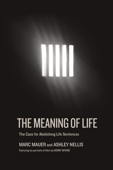 Hardcover The Meaning of Life: The Case for Abolishing Life Sentences Book