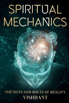 Paperback Spiritual Mechanics: The Nuts and Bolts of Reality Book