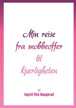 Paperback Min reise fra mobbeoffer til kjærligheten [Norwegian_Bokmal] Book
