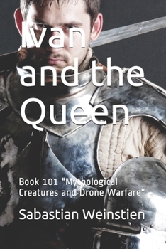 Paperback Ivan and the Queen: Book 101 "Mythological Creatures and Drone Warfare" Book