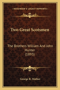 Paperback Two Great Scotsmen: The Brothers William And John Hunter (1893) Book