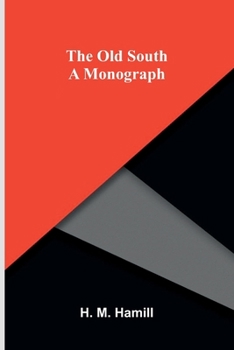 The old South: A monograph