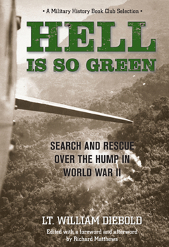 Paperback Hell Is So Green: Search and Rescue Over the Hump in World War II Book