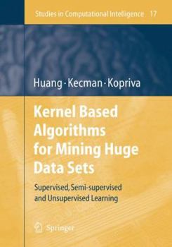 Paperback Kernel Based Algorithms for Mining Huge Data Sets: Supervised, Semi-Supervised, and Unsupervised Learning Book