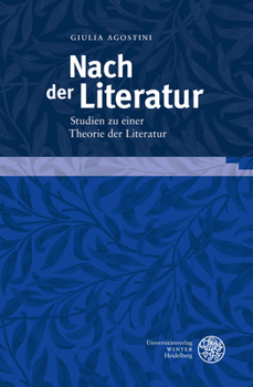 Nach der Literatur : Studien Zu Einer Theorie der Literatur