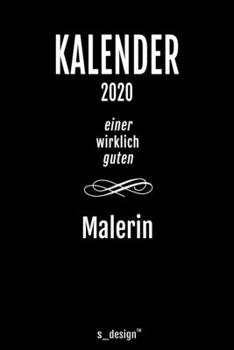 Kalender 2020 für Maler / Malerin: Wochenplaner / Tagebuch / Journal für das ganze Jahr: Platz für Notizen, Planung / Planungen / Planer, Erinnerungen und Sprüche (German Edition)
