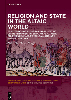 Hardcover Religion and State in the Altaic World: Proceedings of the 62nd Annual Meeting of the Permanent International Altaistic Conference (Piac), Friedensau, Book