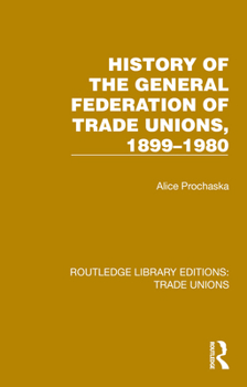 Paperback History General Federation Trade Unions, 1899-1980 Book