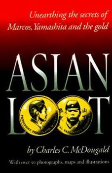 Paperback Asian Loot: Unearthing the Secrets of Marcos, Yamashita and the Gold Book