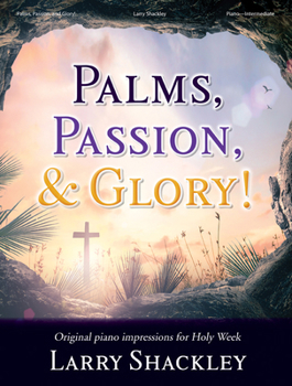 Paperback Palms, Passion, and Glory!: Original Piano Impressions for Holy Week Book