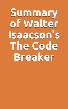 Paperback Summary of Walter Isaacson's The Code Breaker Book