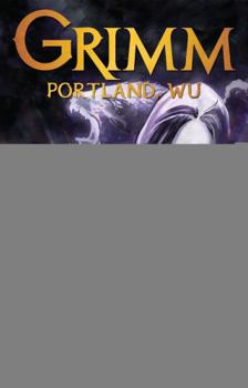 Grimm: Portland, Wu - Book #3 of the Grimm GN