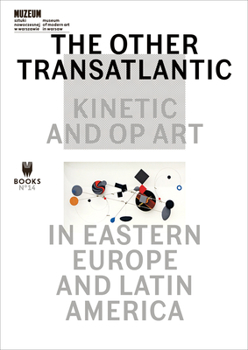 Paperback The Other Transatlantic: Kinetic and Op Art in Eastern Europe and Latin America Book