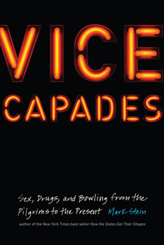 Hardcover Vice Capades: Sex, Drugs, and Bowling from the Pilgrims to the Present Book