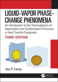 Liquid-Vapor Phase-Change Phenomena: An Introduction To The Thermophysics Of vaporization and condensation in heat transfer equipment: An Introduction ... in Heat Transfer Equipment (Ser)