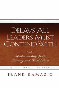 Hardcover Delays All Leaders Must Contend with: Understanding God's Timing and Faithfulness Book