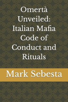 Paperback Omertà Unveiled: Italian Mafia Code of Conduct and Rituals Book