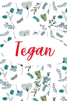 Tegan: ? 6x9 Lined notebook Journal | 120 pages | Personalized Gift for Tegan | Perfect for Gift Colleague, Friends, Mom, GF | Gift for Valentine's ... | It'sTegan Thing You Wouldn't Understand