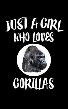 Paperback Just A Girl Who Loves Gorillas: Animal Nature Collection Book