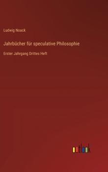 Jahrbücher für speculative Philosophie: Erster Jahrgang Drittes Heft (German Edition)