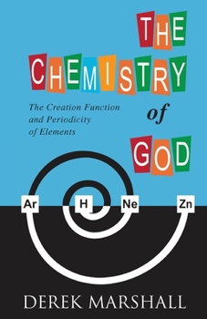 Paperback The Chemistry of God: The Creation Function and Periodicity of Elements Book