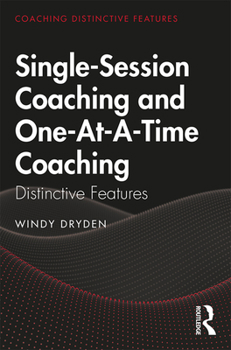 Paperback Single-Session Coaching and One-At-A-Time Coaching: Distinctive Features Book
