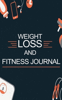 Weight Loss and Fitness Journal: Daily Food and Weight Loss Diary, Diet and Fitness Journal, Weightloss Journal