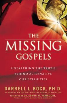 Hardcover The Missing Gospels: Unearthing the Truth Behind Alternative Christianities Book