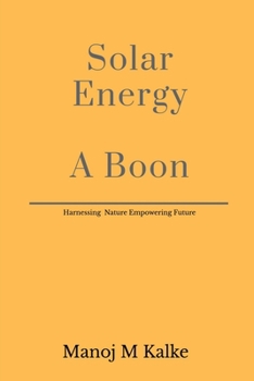 Paperback Solar Energy - A Boon: Complete guide to build a solar plant for own use. Book
