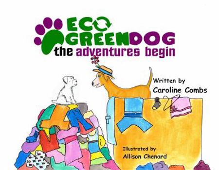 Hardcover Eco Green Dog the Adventures Begin (ECO GREEN DOG) Book