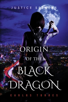 Paperback Justice Seekers: Origin of the Black Dragon Volume 2 Book