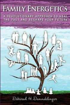 Paperback Family Energetics: A Revolutionary Approach To Heal the Past and Reshape Your Future Book