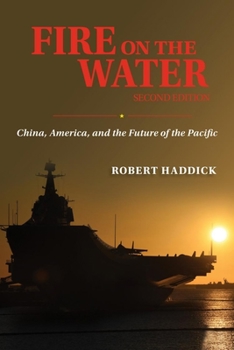 Hardcover Fire on the Water, Second Edition: China, America, and the Future of the Pacific Book