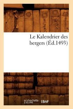 Paperback Le Kalendrier Des Bergers (Éd.1493) [French] Book