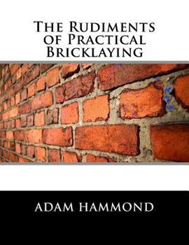 Paperback The Rudiments of Practical Bricklaying Book