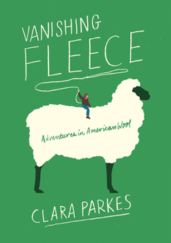Hardcover Vanishing Fleece: Adventures in American Wool Book