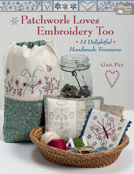 Paperback Patchwork Loves Embroidery Too: 14 Delightful Handmade Treasures Book