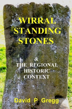 Wirral Standing Stones: & the regional historic context