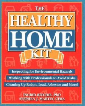 Paperback Healthy Home Kit: Inspecting for Environmental Hazards, Working with Professionals to Avoid..... Book