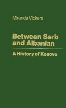 Hardcover Between Serb and Albanian: A History of Kosovo Book
