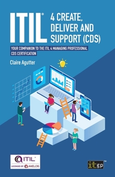 Paperback ITIL(R) 4 Create, Deliver and Support (CDS): Your companion to the ITIL 4 Managing Professional CDS certification Book