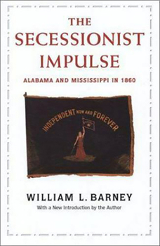 Paperback The Secessionist Impulse: Alabama and Mississippi in 1860 Book