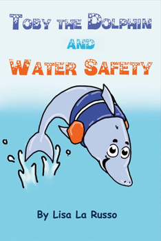 Paperback Toby the Dolphin and Water Safety: Volume 1 Book