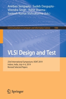 Paperback VLSI Design and Test: 23rd International Symposium, Vdat 2019, Indore, India, July 4-6, 2019, Revised Selected Papers Book